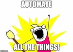 Automate all thing